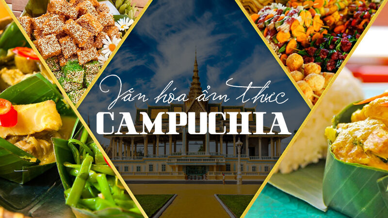 Văn hóa ẩm thực #9: Ẩm thực Campuchia